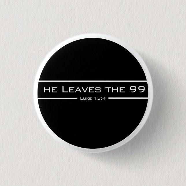 Luke 15:4 He leaves the 99 Button (Front)