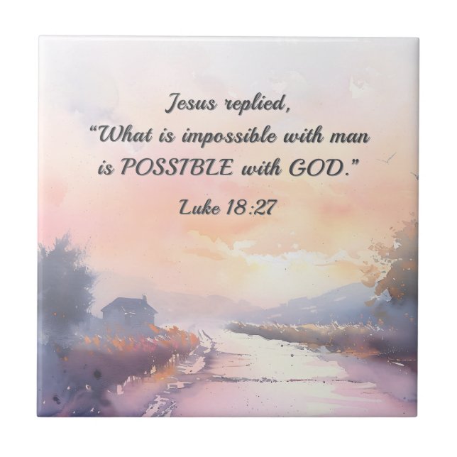 Luke 18:27 Jesus replied Possible with God Bible Ceramic Tile (Front)
