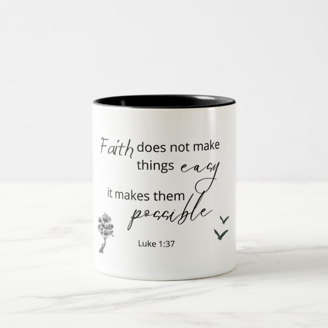 Luke 1:37 Faith Does Not Make Scripture Mug  (Center)