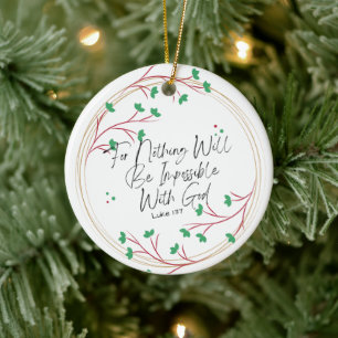 Luke 1:37 For Nothing Will Be Impossible With God Ceramic Ornament