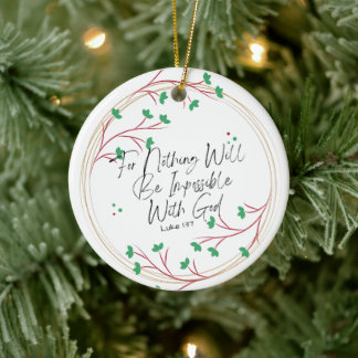 Luke 1:37 For Nothing Will Be Impossible With God Ceramic Ornament