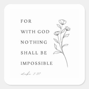 Luke 1:37 For with God nothing shall be impossible Square Sticker
