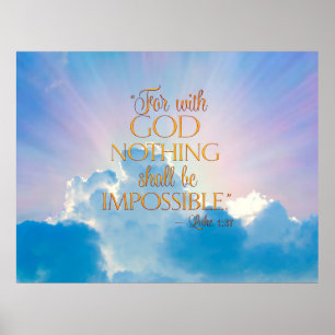 Luke 1:37 With God Nothing Impossible Poster