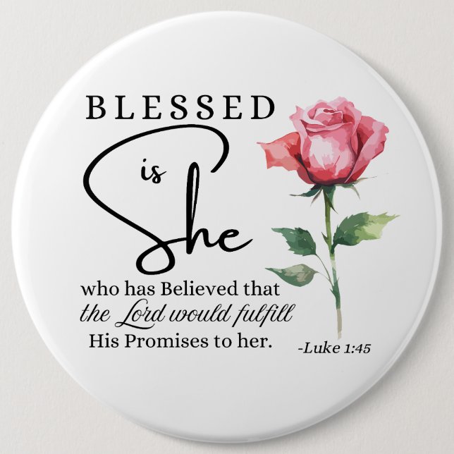Luke 1:45 Blessed is She Rose Flower Button (Front)
