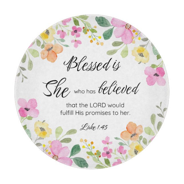 Luke 1:45 Blessed is She, Women's Scripture Floral Cutting Board (Front)