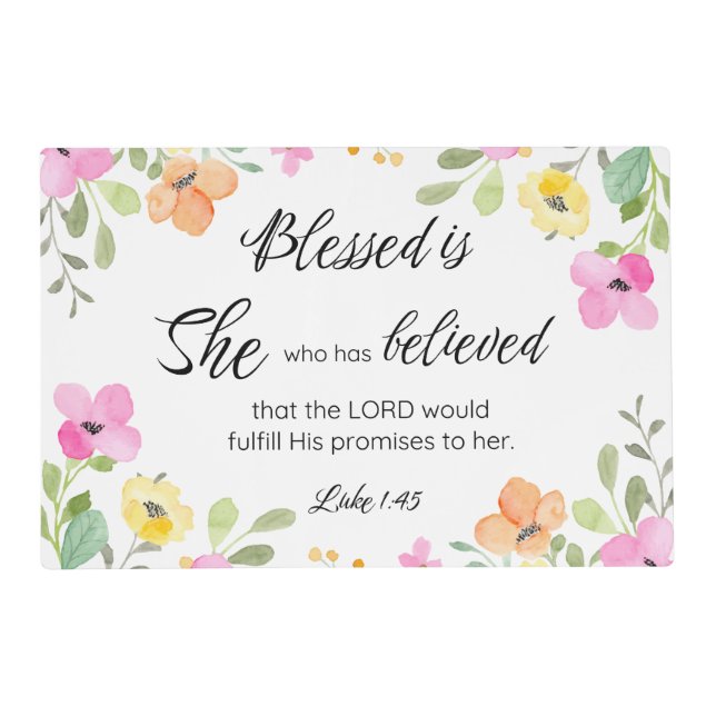 Luke 1:45 Blessed is She, Women's Scripture Floral Placemat (Front)