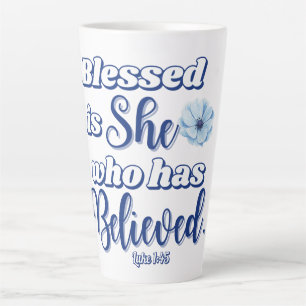 Luke 1:45 Blessed is who has Believed Blue Flower Latte Mug