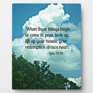 Luke 21:28 Look up!  Your redemption draws near. Plaque