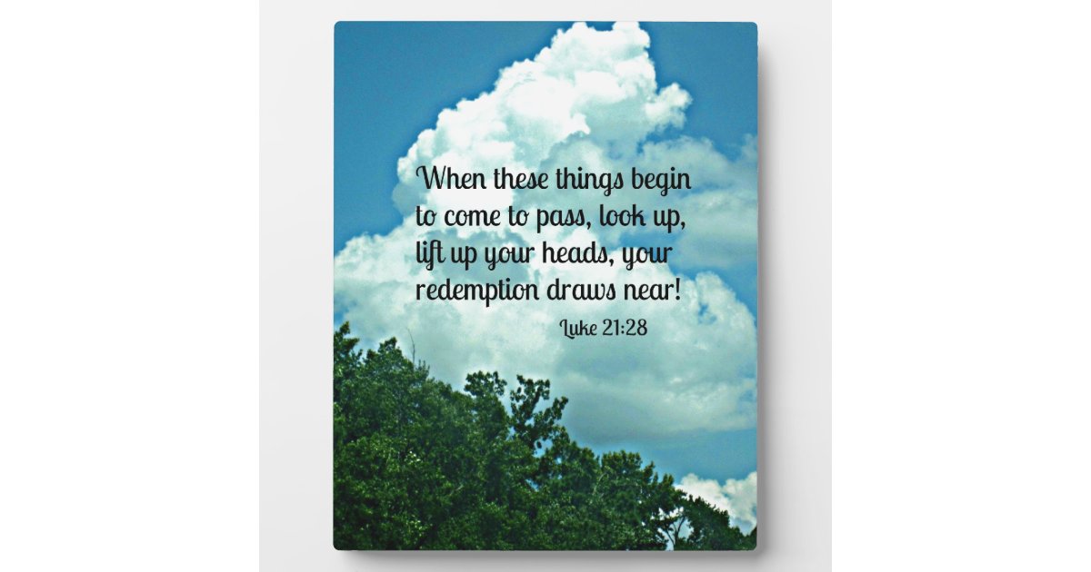 Luke 21:28 Look up! Your redemption draws near. Plaque | Zazzle