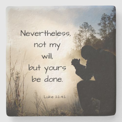 Luke 2242 Not my Will but Yours be Done Bible Stone Coaster