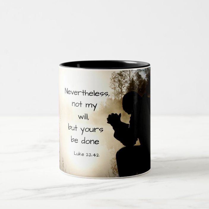 Luke 22 42 Not My Will But Yours Be Done Bible Two Tone Coffee Mug Zazzle Com