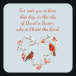 Luke 2:11 Scripture Christmas Bible Verse  Square Sticker<br><div class="desc">Luke 2:11 For unto you is born this day,  in the city of David a Savior,  who is Christ the Lord.  Christmas Bible Verse with a heart shaped wreath and two Carinal birds  Blank inside so you can write your own message</div>