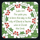 Luke 2:11 Scripture for Christmas with Holly Square Sticker<br><div class="desc">Luke 2:11 For unto you is born this day in the city of David a Savior,  who is Christ the Lord.</div>
