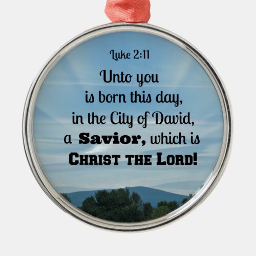 Luke 211 Unto you is born this day in Metal Ornament