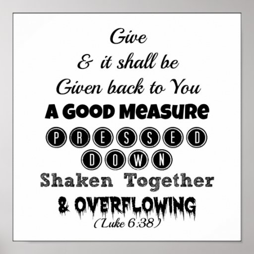 Luke bible give and it shall be given back to you poster zazzle