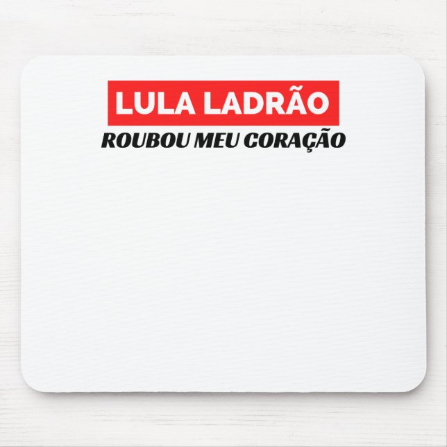 Lula Ladrão Roubou meu Coração, Lula 2022 Mouse Pad (Front)