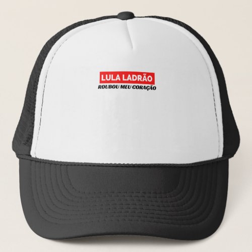 Lula Ladro Roubou meu Corao Lula 2022 Trucker Hat