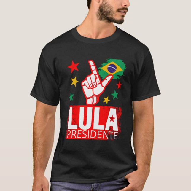 Lula Presidente Brasil Lula Brazil President T-Shirt (Front)