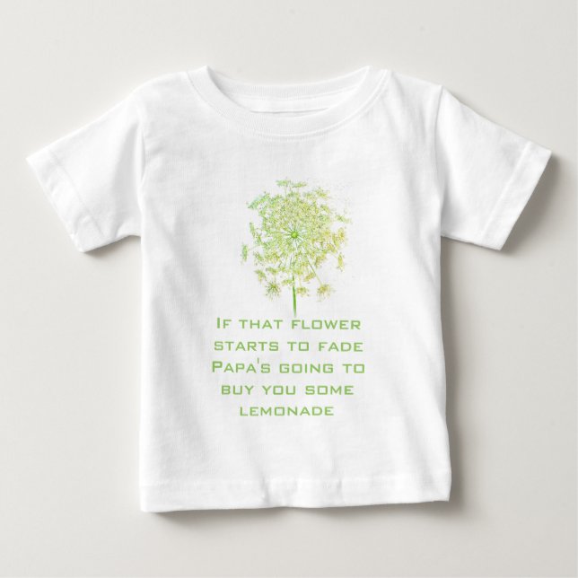 Lullaby If That Flower Fades Papa Baby T-Shirt (Front)