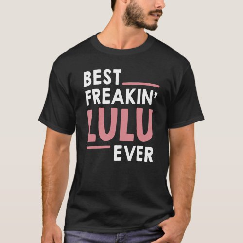 Lulu idea for Grandma Mothers Day Best Freakin Lu T_Shirt