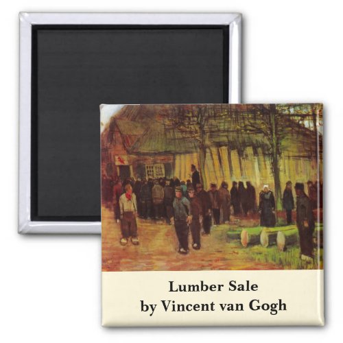 Lumber Sale by Vincent van Gogh Magnet