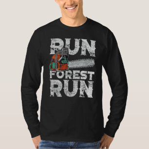 Lumberjack Chainsaw Run Forest Funny Woodworker  T-Shirt