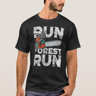 Lumberjack Chainsaw Run Forest Funny Woodworker  T-Shirt