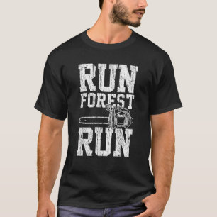 Lumberjack Chainsaw Run Forest Run Funny T-Shirt