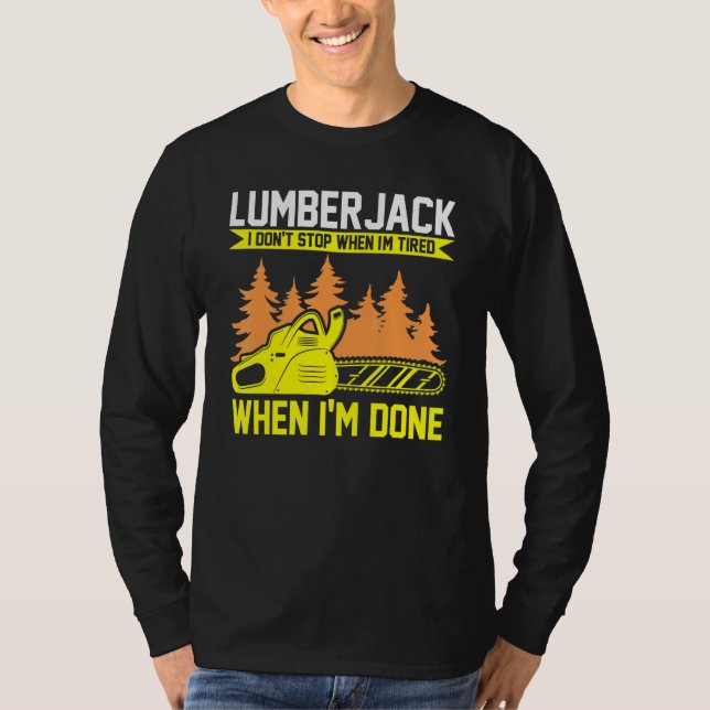 Lumberjack I Don't Stop Chainsaw T-Shirt (Front)