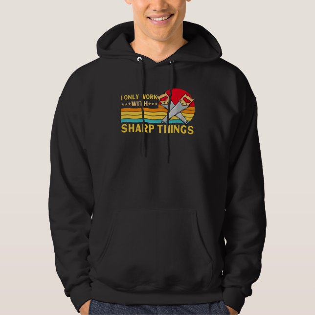 Lumberjack I Only Work With Sharp Things Saw Hoodie (Front)