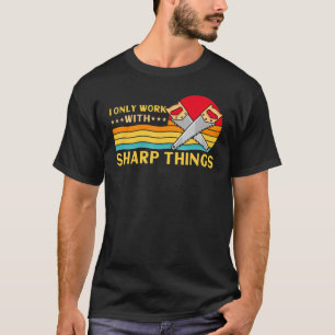 Lumberjack I Only Work With Sharp Things Saw T-Shirt