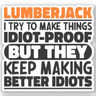 Lumberjack I Try To Make Things Funny Sayings Sticker
