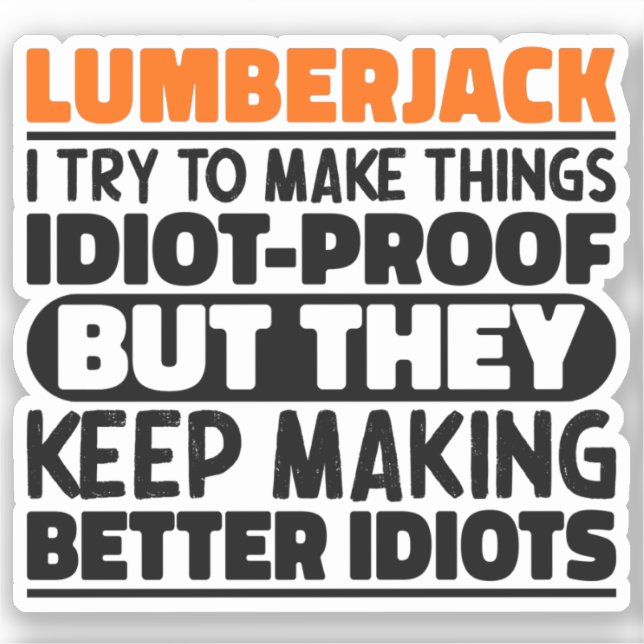 Lumberjack I Try To Make Things Funny Sayings Sticker (Front)