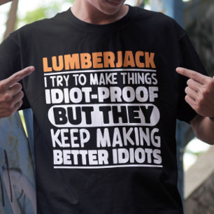 Lumberjack I Try To Make Things Funny Sayings T-Shirt