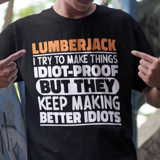 Lumberjack I Try To Make Things Funny Sayings T-Shirt (Creator Uploaded)