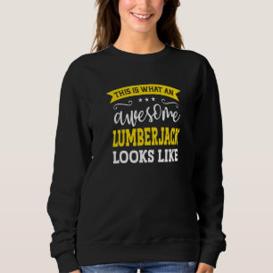Lumberjack Job Title Employee Funny Worker Lumberj Sweatshirt