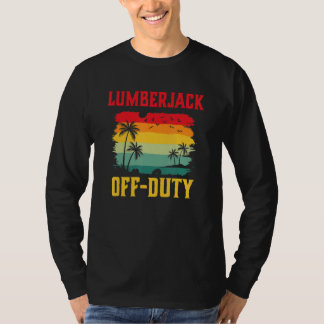 Lumberjack On Holiday Off Duty  Summer Break Outfi T-Shirt