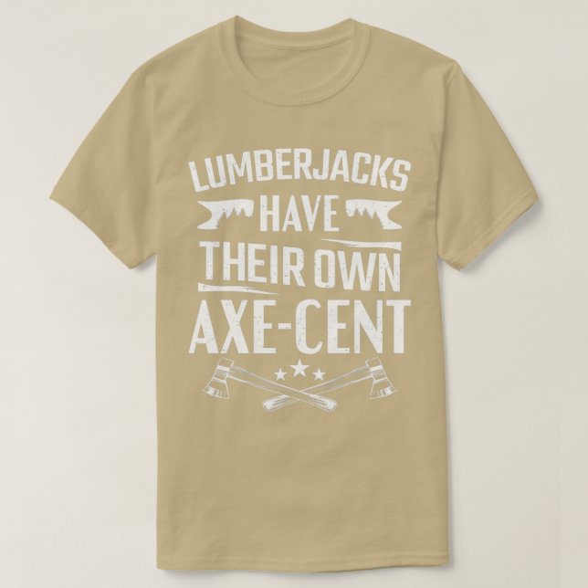 Lumberjacks Have Their Own Axecent Lumberjack T-Shirt (Design Front)