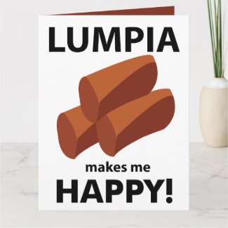 Lumpia Makes Me Happy Lumpia