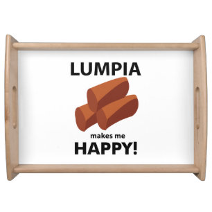 Lumpia Makes Me Happy Lumpia Serving Tray
