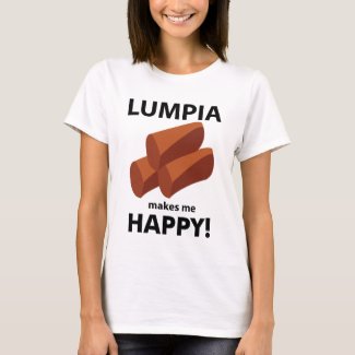Lumpia Makes Me Happy Lumpia