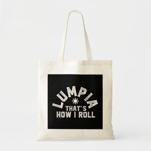 Lumpia Thats How I Roll Philippines Food   Tote Bag