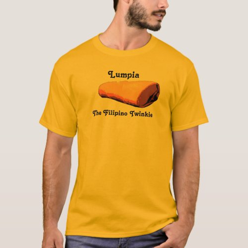 Lumpia  The Filipino Twinkie T_Shirt