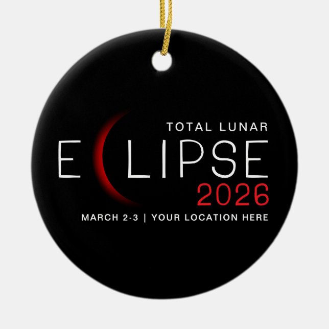 Lunar Eclipse 2026 Custom Location Commemorative Ceramic Ornament (Front)