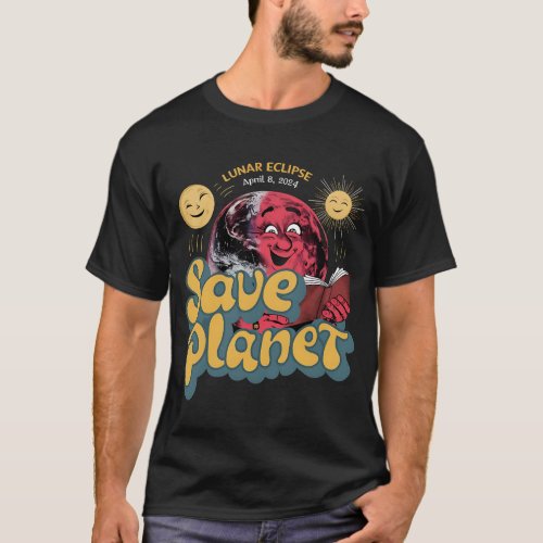 Lunar Eclipse 8 April 2024 Save our Earth  T_Shirt