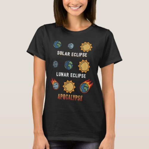 Lunar Eclipse Solar Eclipse Apocalypse _ Astronomy T_Shirt