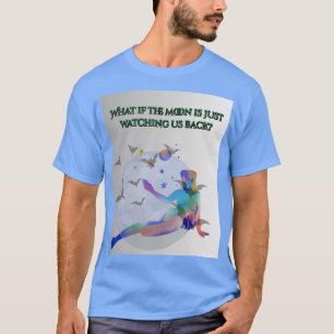 Lunar Gaze: What If the Moon Is Watching Us Back? T-Shirt