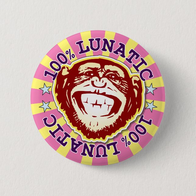 Lunatic 100% Funny Funky Monkey Badge Button (Front)