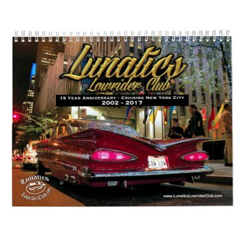 Lunatics Lowrider Club Nyc 2017 Calendar by DGSkater22 at Zazzle