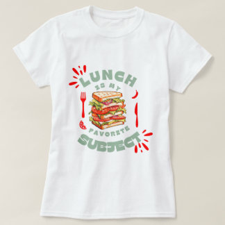 Lunch Is My Favorite Subject Funny School T-Shirt
